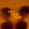 MV "Yêu mới khó" của Kimmese ft Mike Phạm lấy cảm hứng từ chuyện đời thực