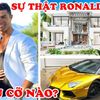 Ronaldo Giàu Cỡ Nào? 10 Sự Thật Về Cristiano Ronaldo (CR7) Khiến Mọi Người Khâm Phục
