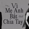 MV  "Vì mẹ anh bắt chia tay" Miu Lê x Karik: Màn tái hợp chính thức