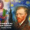 Tôi si mê Van Gogh - một thiên tài cô độc mộng mơ với cuộc đời kỳ lạ