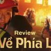 Đi Về Phía Lửa: Phim Việt đáng khen về đề tài lính cứu hỏa!