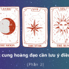 Tháng 3: Các cung hoàng đạo cần lưu ý điều gì? (Phần 2)