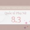 Thêm 1 gợi ý quà tặng ý nghĩa dành cho phái đẹp ngày Quốc tế phụ nữ 8/3