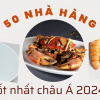 50 nhà hàng tốt nhất Châu Á năm 2024