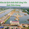 Khám phá Khu du lịch sinh thái Làng Yến tỉnh Tiền Giang, chill như Đà Lạt