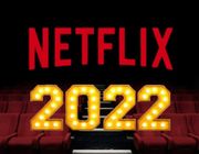 Netfix "mở đầu năm 2022" với loạt phim hấp dẫn không thể bỏ qua