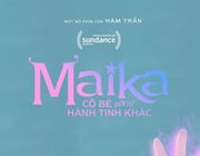 Maika (Cô bé đến từ hành tinh khác)- Đại diện phim Việt được chọn tham dự "Liên hoan phim Sundance"