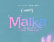 Maika (Cô bé đến từ hành tinh khác)- Đại diện phim Việt được chọn tham dự "Liên hoan phim Sundance"