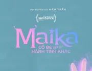 Maika (Cô bé đến từ hành tinh khác)- Đại diện phim Việt được chọn tham dự "Liên hoan phim Sundance"