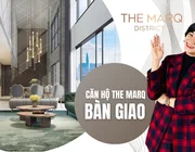 The Marq - Căn hộ siêu sang đẳng cấp bậc nhất Sài Gòn có gì đặc biệt?