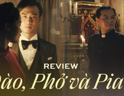Đào, Phở và Piano: Bộ phim chất lượng xứng đáng trở thành cơn sốt phòng vé những ngày qua
