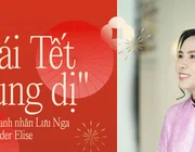 Cái Tết "dung dị" của doanh nhân Lưu Nga