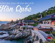 Những điểm du lịch cổ kính đẹp như phim ở Hàn Quốc bạn đừng bỏ lỡ