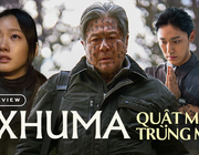 Exhuma - Quật Mộ Trùng Ma: Dàn diễn viên xuất sắc như “lên đồng”, kịch tính nghẹt thở đến phút chót