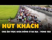 Khu ẩm thực giữa đồng ở Bà Rịa - Vũng Tàu hút hàng ngàn lượt khách mỗi ngày