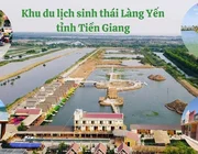 Khám phá Khu du lịch sinh thái Làng Yến tỉnh Tiền Giang, chill như Đà Lạt