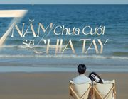 Bảy năm chưa cưới sẽ chia tay: Phim ngôn tình lãng mạn khác bản gốc