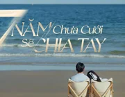 Bảy năm chưa cưới sẽ chia tay: Phim ngôn tình lãng mạn khác bản gốc