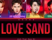 Lời bài hát Love Sand (lyrics) - Anh Trai Say Hi - HIEUTHUHAI, Ali Hoàng Dương, Vũ Thịnh, JSOL