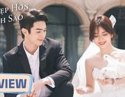 Review Em Đẹp Hơn Ánh Sao full 1-40: Phim ngôn tình ngọt sủng hot nhất hè 2024