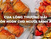 Cua lông Thượng Hải món ngon của người sành ăn