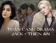 Toàn cảnh ồn ào kéo dài 4 năm của Jack và Thiên An