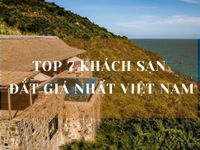 Top 7 Khách Sạn Đắt Giá Nhất Việt Nam - Mới nhất 2022