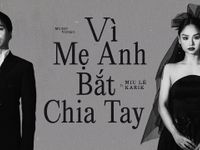 MV  "Vì mẹ anh bắt chia tay" Miu Lê x Karik: Màn tái hợp chính thức