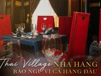 Thai Village – nhà hàng vi cá bào ngư  lâu đời tại TP. Hồ Chí Minh