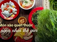 2 món ăn cực phổ biến trong mâm cơm Việt lọt top "món xào ngon nhất thế giới"