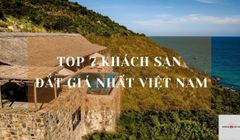 Top 7 Khách Sạn Đắt Giá Nhất Việt Nam - Mới nhất 2022