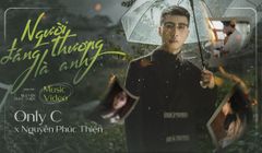 MV “Người Đáng Thương Là Anh” đánh dấu màn comeback của Only C ở vị trí ca sĩ