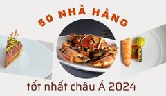 50 nhà hàng tốt nhất Châu Á năm 2024