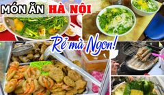 10 con Phố ẩm thực Hà Nội nức tiếng nghe tên thôi đã thèm