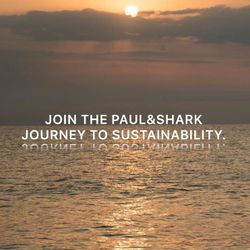 PAUL&SHARK – MINH CHỨNG CHO THỜI TRANG XANH, SẠCH VÀ ĐẸP