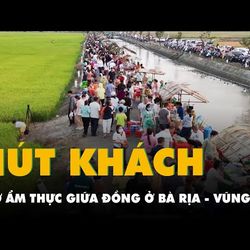Khu ẩm thực giữa đồng ở Bà Rịa - Vũng Tàu hút hàng ngàn lượt khách mỗi ngày