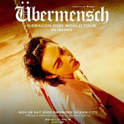 Vé G-DRAGON 2025 WORLD TOUR [Übermensch] IN HANOI: Cơn sốt vé chưa từng có tại Việt Nam