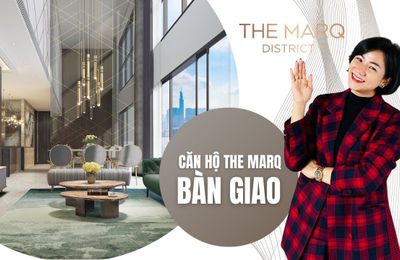 The Marq - Căn hộ siêu sang đẳng cấp bậc nhất Sài Gòn có gì đặc biệt?