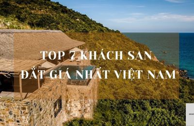 Top 7 Khách Sạn Đắt Giá Nhất Việt Nam - Mới nhất 2022