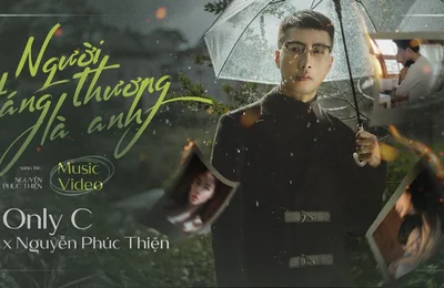 MV “Người Đáng Thương Là Anh” đánh dấu màn comeback của Only C ở vị trí ca sĩ
