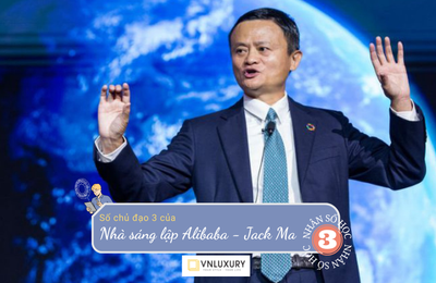 Nhờ đường đời có con số 3 của Jack Ma đã giúp ông trở thành tỷ phú