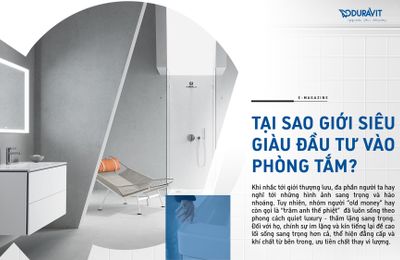 Tại sao giới siêu giàu đầu tư vào phòng tắm?
