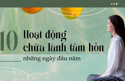 Mách bạn 10 hoạt động chữa lành tâm hồn những ngày đầu năm
