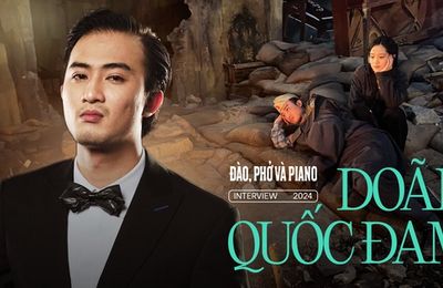 Doãn Quốc Đam: Sau một đêm tỉnh dậy, tôi sốc vì không ngờ Đào, Phở Và Piano lại hot đến thế