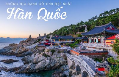 Những điểm du lịch cổ kính đẹp như phim ở Hàn Quốc bạn đừng bỏ lỡ