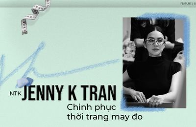 NTK Jenny K Tran chinh phục thời trang may đo