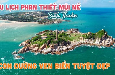 Mũi Né là điểm đến độc đáo, bất ngờ và mang đến trải nghiệm đẳng cấp thế giới
