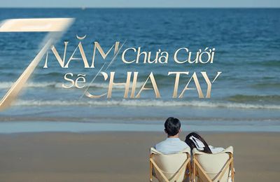 Bảy năm chưa cưới sẽ chia tay: Phim ngôn tình lãng mạn khác bản gốc