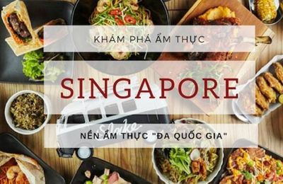 Khám phá ẩm thực Singapore từ sáng đến đêm