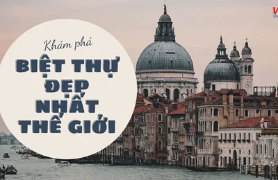 Top 11 ngôi nhà biệt thự đẹp và đắt nhất thế giới